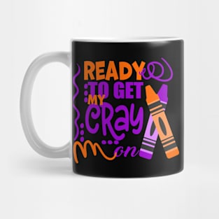 Get Your Cray On Back To School Mug